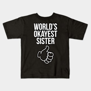 World's Okayest Sister Kids T-Shirt